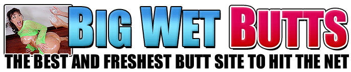 WELCOME TO BIG WET BUTTS